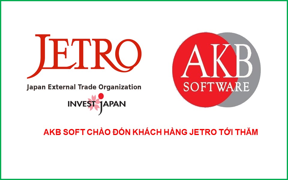 AKB SOFT CHÀO ĐÓN KHÁCH HÀNG JETRO TỚI THĂM