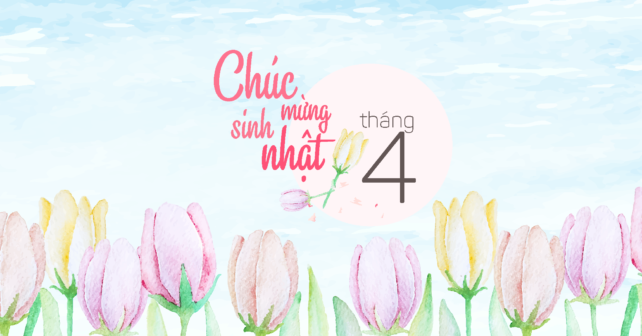 Chúc mừng sinh nhật tháng 4